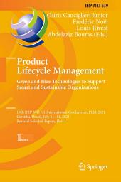 Icon image Product Lifecycle Management. Green and Blue Technologies to Support Smart and Sustainable Organizations: 18th IFIP WG 5.1 International Conference, PLM 2021, Curitiba, Brazil, July 11–14, 2021, Revised Selected Papers, Part I