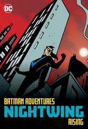 Icon image Batman Adventures: Nightwing Rising: Volume 1