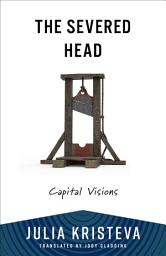 Icon image The Severed Head: Capital Visions