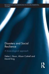 Icon image Disasters and Social Resilience: A bioecological approach