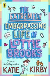 Icon image The Extremely Embarrassing Life of Lottie Brooks