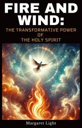 Icon image Fire and Wind: The Transformative Power of the Holy Spirit