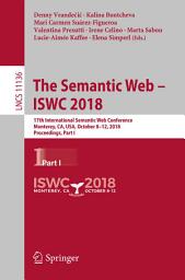 Icon image The Semantic Web – ISWC 2018: 17th International Semantic Web Conference, Monterey, CA, USA, October 8–12, 2018, Proceedings, Part I