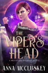 Icon image The Viper's Head: A Fast-Paced, Action-Packed Kick-Ass Urban Fantasy Novel