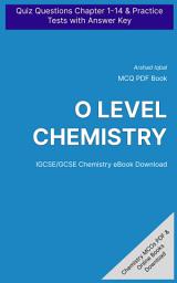 Icon image O Level Chemistry MCQ (Multiple Choice Questions): Quiz Questions Chapter 1-14 & Practice Tests with Answers PDF (IGCSE GCSE Chemistry MCQs, Notes & Study Guide)