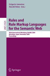 Icon image Rules and Rule Markup Languages for the Semantic Web: Third International Workshop, RuleML 2004, Hiroshima, Japan, November 8, 2004, Proceedings