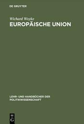 Icon image Europäische Union: Erfolgreiche Krisengemeinschaft. Einführung in Geschichte, Strukturen, Prozesse und Politiken