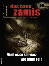 Icon image Das Haus Zamis 95: Weil es so schwarz wie Blute sei!