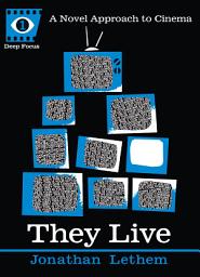 Icon image They Live: A Novel Approach to Cinema