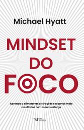 Icon image Mindset do foco - Aprenda a eliminar as distrações e alcance mais resultados com menos esforço