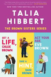 Icon image Talia Hibbert's Brown Sisters Book Set: Get a Life Chloe Brown, Take a Hint Dani Brown, Act Your Age Eve Brown