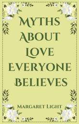 Icon image Myths About Love Everyone Believes