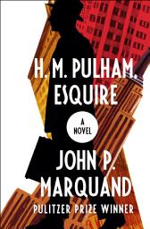 Icon image H. M. Pulham, Esquire: A Novel