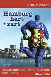 Icon image Hamburg hart + zart: 35 Geschichten · Neun Autoren · Eine Stadt