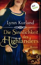 Icon image Die Sinnlichkeit des Highlanders - Die McLeod-Serie: Band 2: Roman