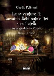 Icon image Le avventure di Carmine Belmonte e dei suoi fratelli - La magia delle tre Casate - II Volume