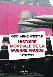 Icon image Histoire mondiale de la guerre froide (1890-1991)