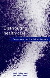 Icon image Distributing Health Care: Economic and ethical issues