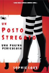 Icon image Un posto stregato: Una pagina pericolosa (I gialli della curiosa libreria—Libro 3)