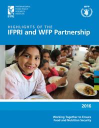 Icon image Highlights of the IFPRI and WFP partnership: Working together to ensure food and nutrition security