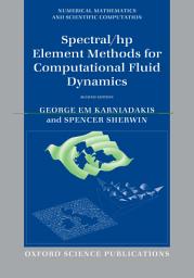 Icon image Spectral/hp Element Methods for Computational Fluid Dynamics: Second Edition, Edition 2