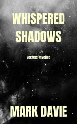 Icon image Whispered Shadows: Secrets Unveiled