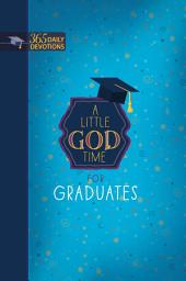 Icon image A Little God Time for Graduates: 365 Daily Devotions