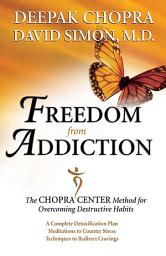 Icon image Freedom from Addiction: The Chopra Center Method for Overcoming Destructive Habits