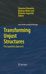 Icon image Transforming Unjust Structures: The Capability Approach