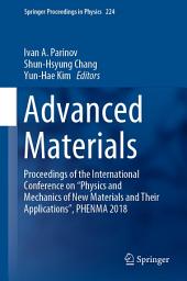 Icon image Advanced Materials: Proceedings of the International Conference on “Physics and Mechanics of New Materials and Their Applications”, PHENMA 2018