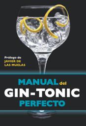 Icon image Manual del gin-tonic perfecto: Prólogo de Javier de las Muelas