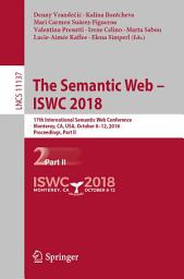 Icon image The Semantic Web – ISWC 2018: 17th International Semantic Web Conference, Monterey, CA, USA, October 8–12, 2018, Proceedings, Part II