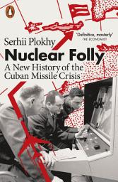 Icon image Nuclear Folly: A New History of the Cuban Missile Crisis