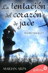 Icon image La tentación del corazón de jade (Tesoro mágico 1)