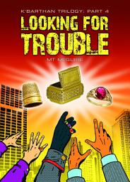 Icon image Looking For Trouble: A humorous sci-fi fantasy adventure set in K'Barth