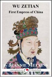 Icon image Wu Zetian: First Empress of China: A 15-Minute Biography