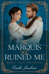 Icon image The Marquis Who Ruined Me: A Steamy Regency Romance