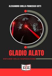 Icon image Gladio alato. Ostaggi della disperazione