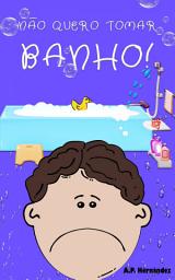 Icon image Não quero tomar banho!: Livro infantil (6 - 7 anos). Martín decide nunca mais se lavar.