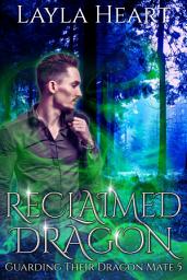 Icon image Reclaimed Dragon (Guarding Their Dragon Mate 5): A Paranormal Reverse Harem Romance Serial