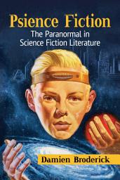 Icon image Psience Fiction: The Paranormal in Science Fiction Literature