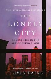 Icon image The Lonely City: Adventures in the Art of Being Alone