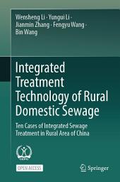 Icon image Integrated Treatment Technology of Rural Domestic Sewage: Ten Cases of Integrated Sewage Treatment in Rural Area of China