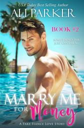 Icon image Marry Me For Money Book 2: A Billionaire Fake Fiance Novel