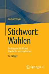 Icon image Stichwort: Wahlen: Ein Ratgeber für Wähler, Wahlhelfer und Kandidaten, Ausgabe 12