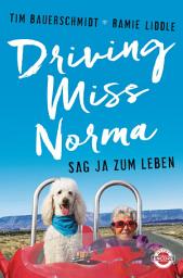 Icon image Driving Miss Norma: Sag Ja zum Leben