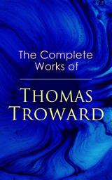 Icon image The Complete Works of Thomas Troward: Spark Personal Development as Means to Awaken Your Latent Abilities: Lectures on Mental Science, Bible Mystery and Bible Meaning, The Law and the Word