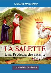 Icon image La Salette: Una profezia devastante