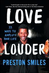 Icon image Love Louder: 33 Ways to Amplify Your Life