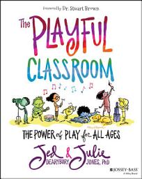 Icon image The Playful Classroom: The Power of Play for All Ages